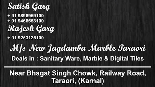 M/S NEW JAGDAMBA MARBLE ,BHAGAT SINGH CHOWNK,RAILWAY ROAD,TARAORI